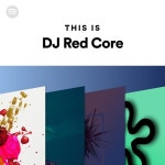 This Is DJ Red Core - playlist by Spotify | Spotify This Is DJ Red Core