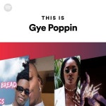 Gye Poppin | Spotify Gye Poppin