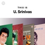 This Is U. Srinivas - playlist by Spotify | Spotify This Is U. Srinivas