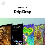 This Is Drip Drop - playlist by Spotify | Spotify This Is Drip Drop