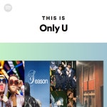 This Is Only U - playlist by Spotify | Spotify This Is Only U