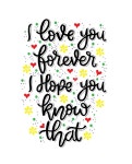 I Love You Forever, I Hope You Know that, Hand Lettering, Motivational Quotes Stock Illustration - Illustration of hand, love... 