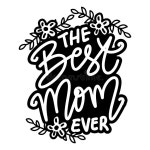 The Best Mom Ever, Hand Lettering. Stock Illustration - Illustration of poster, happy: 283140382