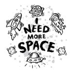 I Need More Space. Hand Drawn Lettering Quote Stock Illustration - Illustration of astronomy, cosmos: 297146641