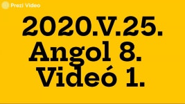 2020.V.25. Angol 8. Videó 1. 제작 László Magyar on Prezi Video 2020.V.25. Angol 8. Videó 1.