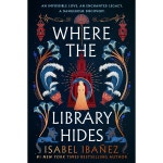 Where the Library Hides: What the River Knows Book 2 by Isabel Ibañez | BIG W