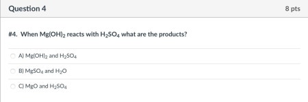 [Solved] See question Question 4 8 pts #4. When Mg(OH)2 reacts with H2SO4... | Course Hero 	[Solved] See question Question 4 8... 