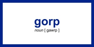 Word of the Day - gorp | Dictionary.com gorp | Word of the Day | August 31, 2020