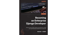 Becoming an Enterprise Django Developer[Book] Becoming an Enterprise Django Developer