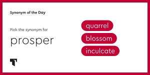 Synonym of the Day - blossom | Thesaurus.com Can you guess the Synonym of the Day for June 19, 2023?