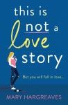 Win a copy of This Is Not A Love Story by Mary Hargreaves in this weeks Fabulous book competition | The Irish Sun Win a copy of... 