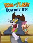 Tom and Jerry: Cowboy Up! - Where to Watch and Stream - TV Guide Tom and Jerry: Cowboy Up!