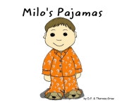 Milo's Pajamas by D.F. & Theresa Grow Illustrated by Theresa Grow: Children | Blurb Books Milo's Pajamas