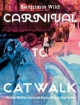 Carnival to Catwalk Global Reflections on Fancy Dress Costume | Wild, Benjamin Linley - 교보문고