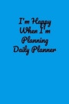 I'm Happy When I'm Planning Daily Planner | Life, My Daily - 교보문고