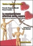 La manipolazione affettiva nella coppia. Riconoscere ed affrontare il cattivo partner | Chapaux-Morelli, Pascale - 교보문고