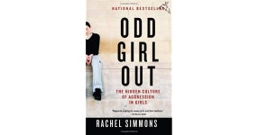 Odd Girl Out: The Hidden Culture of Aggression in Girls by Rachel Simmons Odd Girl Out