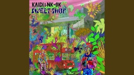 Sweet Shop - Kaidi & NK-OK: 노래 가사, 뮤직 비디오 및 콘서트