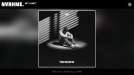 My Habit - Nvrhme.: 노래 가사, 뮤직 비디오 및 콘서트