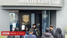 Silicon Valley Bank collapse: Wetin we sabi about di SVB and Signature Bank collapse? - BBC News Pidgin