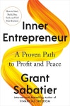 Inner Entrepreneur: A Proven Path to Profit and Peace (Hardcover) | 그랜트 사바티어 | 알라딘 Inner Entrepreneur: A Proven Path...