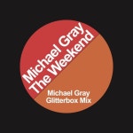The Weekend (Michael Gray Glitterbox Mix)/Michael Gray(마이클 그레이) - 벅스 The Weekend (Michael Gray Glitterbox Mix) / Michael...