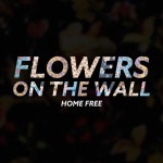 홈프리CLEANERS | Flowers on the Wall/Home Free(홈 프리) - 벅스 Flowers on the Wall / Home Free(홈 프리)