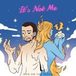 It's Not Me - 벅스 It's Not Me / Dan On The Moon