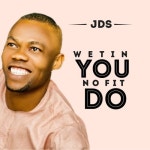 Wetin You No Fit Do? - 벅스 Wetin You No Fit Do? / JDS(제이디에스)