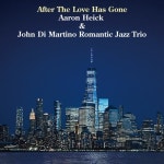 Has Gone - 벅스 After The Love Has Gone / Aaron Heick, John Di Martino\'s Romantic Jazz Trio(존 디 마르티노 로맨틱 재즈 트리오)