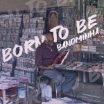 본투비 (Born To Be) - 벅스 본투비 (Born To Be) / 밴드민하(Band Minha)