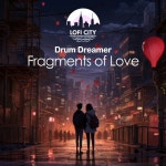 Fragments of Love - 벅스 Fragments of Love / Drum Dreamer