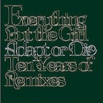 애브리씽벗더히어로카페 (Everything but the hero cafe) | Adapt Or Die - 10 Years Of Remixes - 벅스 Adapt Or Die - 10 Years Of Remixes / Everything But The Girl(에브리씽 벗 더 걸)