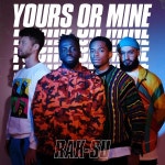 Rak-Su – Yours or Mine Lyrics | Genius Lyrics Rak-Su – Yours or Mine
