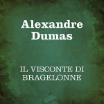 Il visconte di Bragelonne Audiobook by Alexandre Dumas Il visconte di Bragelonne