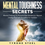 대령체육사 | Mental Toughness Secrets by Tyrone Steel - Audiobook - Audible.com Mental Toughness Secrets