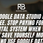 Romain Berg Marketing Agency | Google Data Studio is free. Stop paying for a portal system when you can save yourself money and...