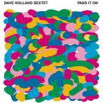 앨범 정보>멜론 Pass It On - Dave Holland Sextet