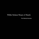 앨범 정보>멜론 Willie Nelson Wears a Watch - The Political Scienti...