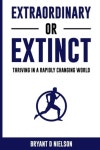 Extraordinary or Extinct | Nielson, Bryant D. - 교보문고