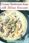 Creamy Mushroom Soup with Italian Sausage | Pinch me, I
