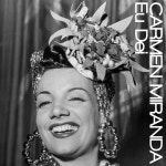 Eu Dei /Carmen Miranda(카르멘 미란다) - 벅스 Eu Dei / Carmen Miranda...