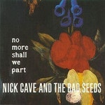 We Came Along This Road/Nick Cave & The Bad Seeds(닉 케이브 앤 더 ...