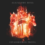 Invadiremos Troya - Single - Alejandro Rosa의 앨범 - Apple Musi...