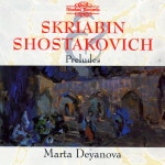 Skriabin & Shostakovich: Preludes for Piano - 마르타 데야노바의 앨범 -...