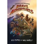 Coyote Petersonâ (Tm)S Brave Adventures: Wild Animals in a W...