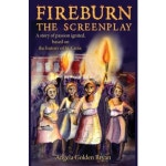 Fireburn the Screenplay: A Story of Passion Ignited Based on...